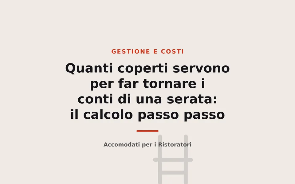 Quanti coperti servono per far tornare i conti di una serata: il calcolo passo passo