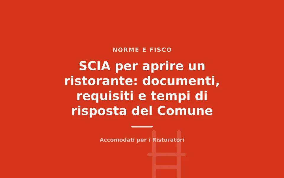 SCIA per aprire un ristorante: documenti, requisiti e tempi di risposta del Comune