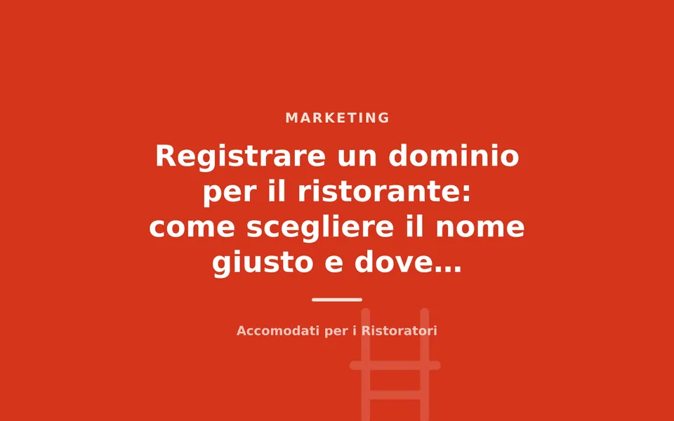 Registrare un dominio per il ristorante: come scegliere il nome giusto e dove comprarlo