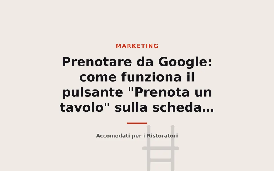 Prenotare da Google: come funziona il pulsante "Prenota un tavolo" sulla scheda del locale