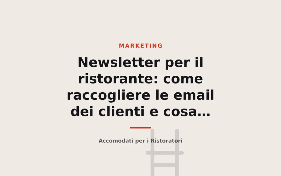 Newsletter per il ristorante: come raccogliere le email dei clienti e cosa scrivere