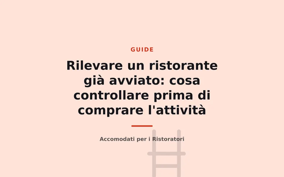 Rilevare un ristorante già avviato: cosa controllare prima di comprare l'attività