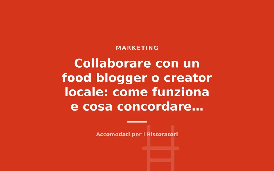 Collaborare con un food blogger o creator locale: come funziona e cosa concordare prima