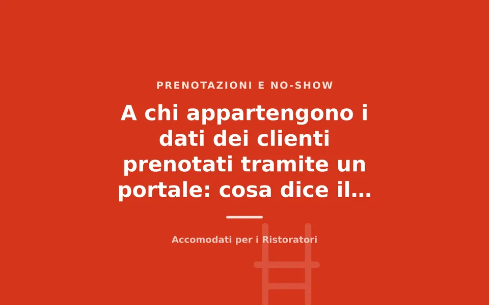 A chi appartengono i dati dei clienti prenotati tramite un portale: cosa dice il contratto