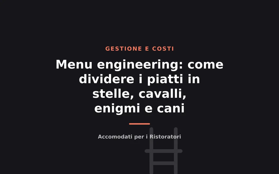 Menu engineering: come dividere i piatti in stelle, cavalli, enigmi e cani