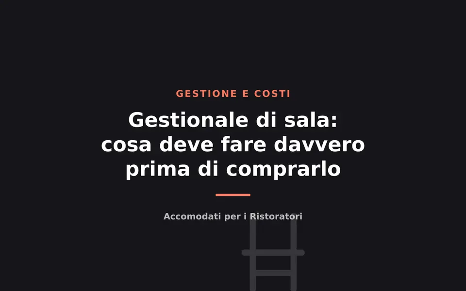 Gestionale di sala: cosa deve fare davvero prima di comprarlo