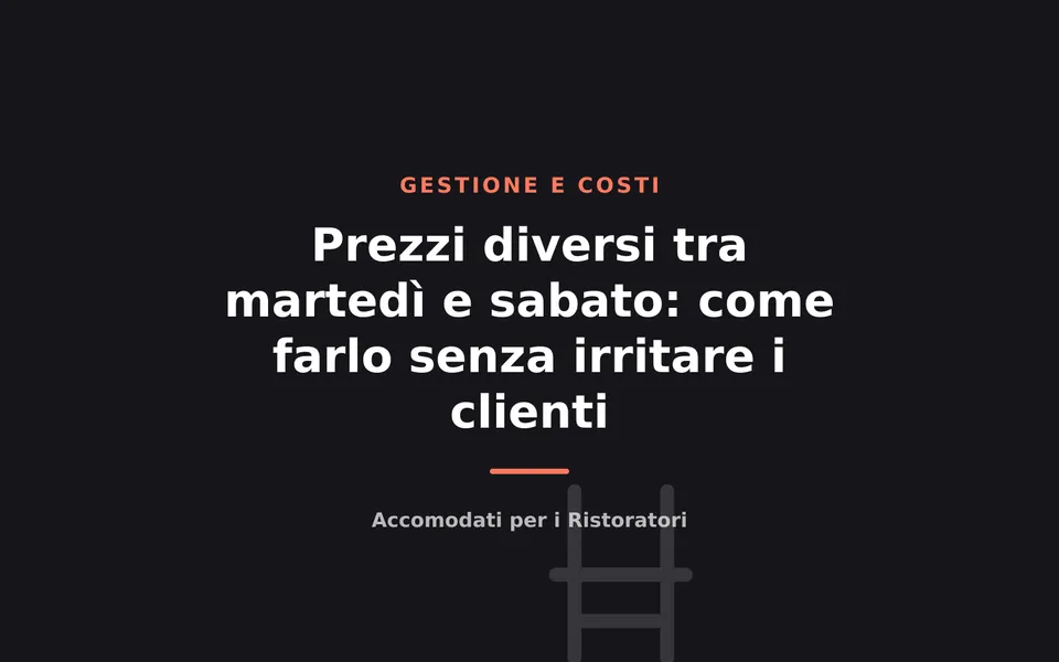 Prezzi diversi tra martedì e sabato: come farlo senza irritare i clienti