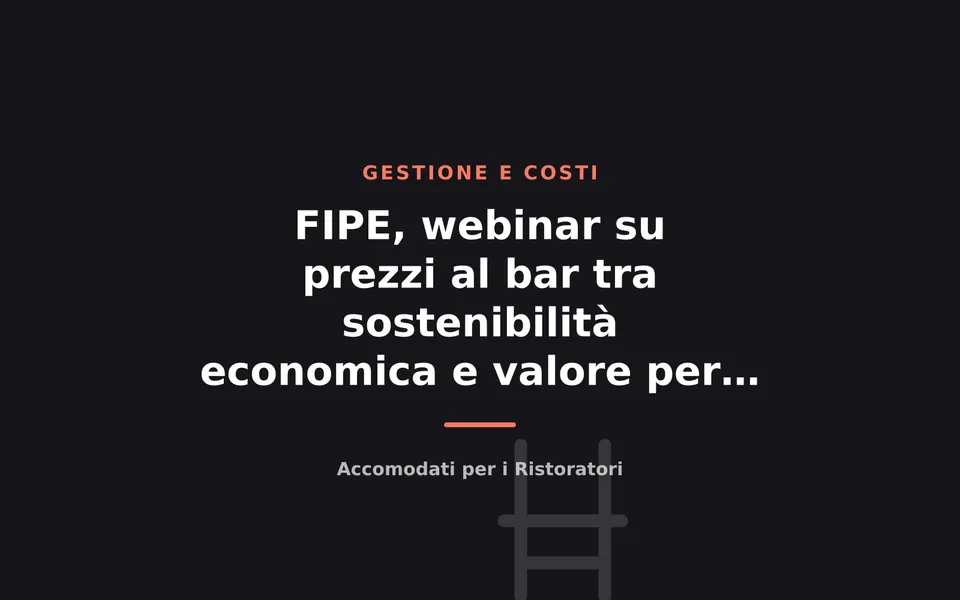 FIPE, webinar su prezzi al bar tra sostenibilità economica e valore per il cliente