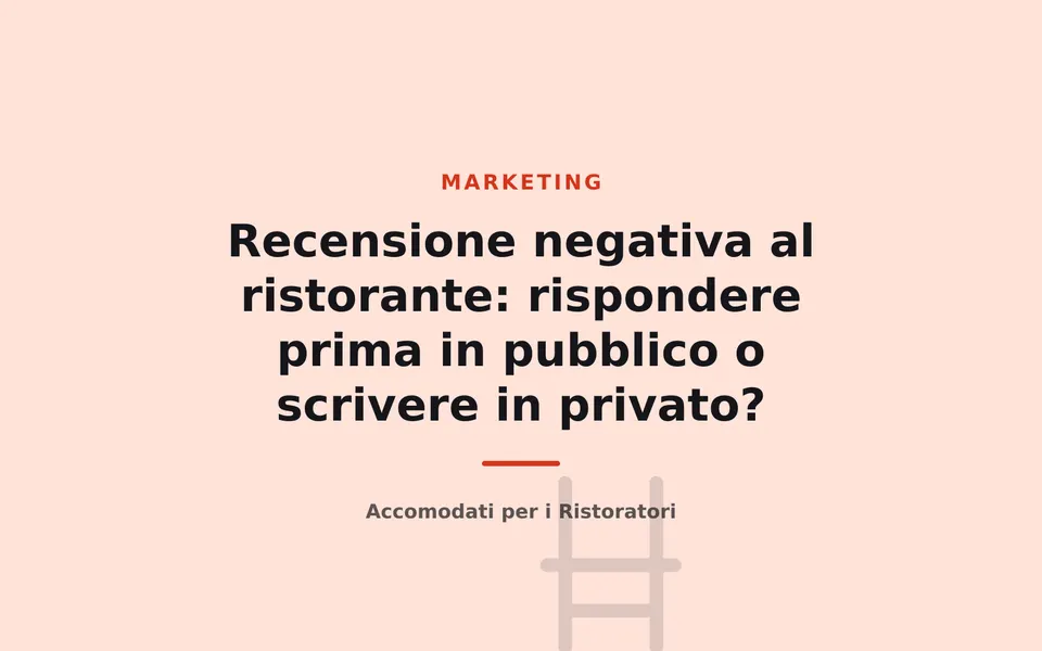 Recensione negativa al ristorante: rispondere prima in pubblico o scrivere in privato?