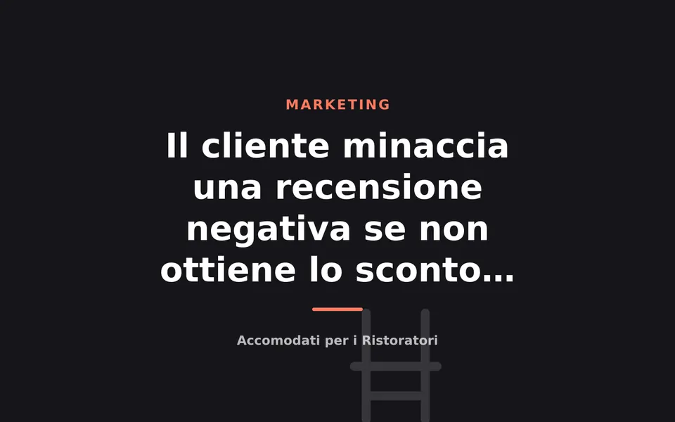 Il cliente minaccia una recensione negativa se non ottiene lo sconto: come comportarsi