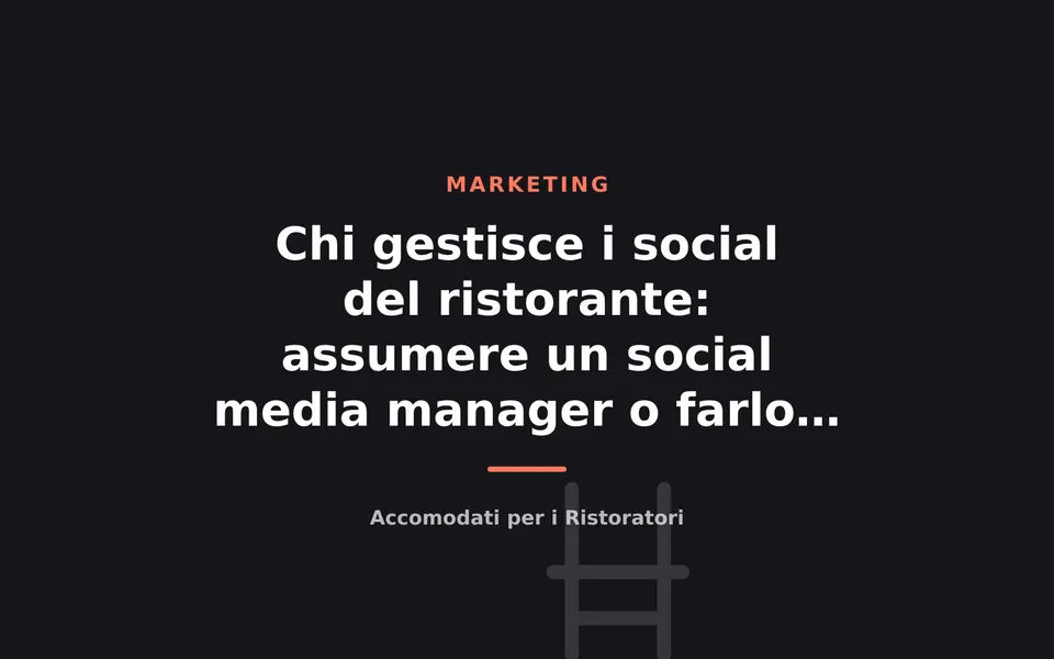 Chi gestisce i social del ristorante: assumere un social media manager o farlo in casa