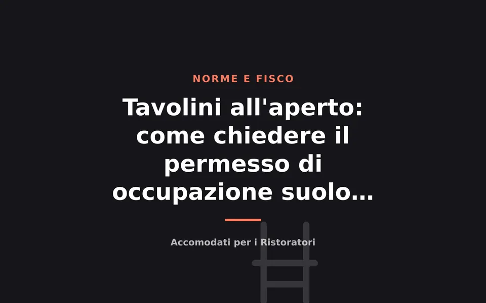 Tavolini all'aperto: come chiedere il permesso di occupazione suolo pubblico e quanto costa