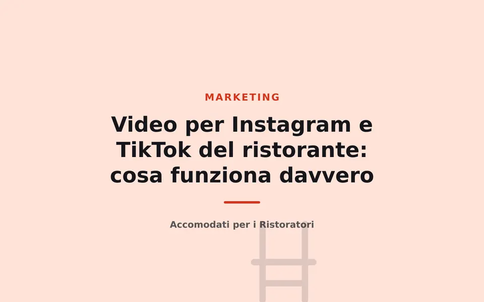 Video per Instagram e TikTok del ristorante: cosa funziona davvero