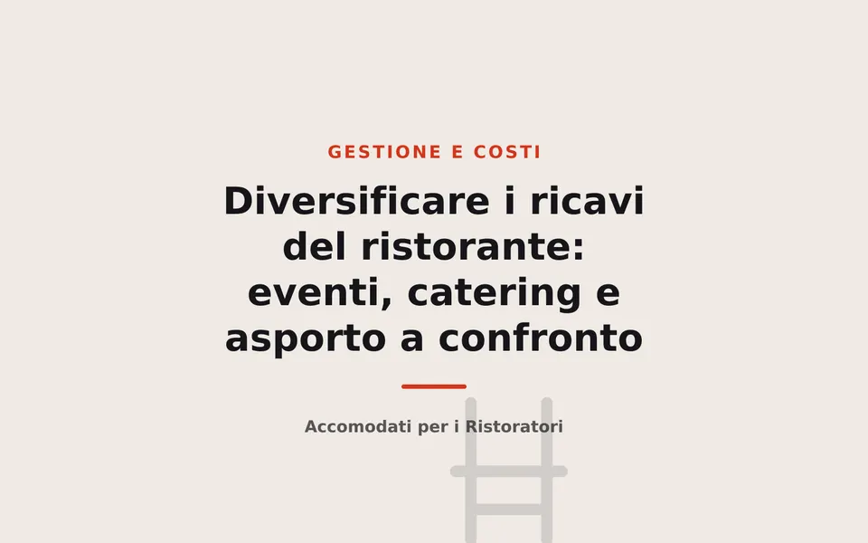 Diversificare i ricavi del ristorante: eventi, catering e asporto a confronto
