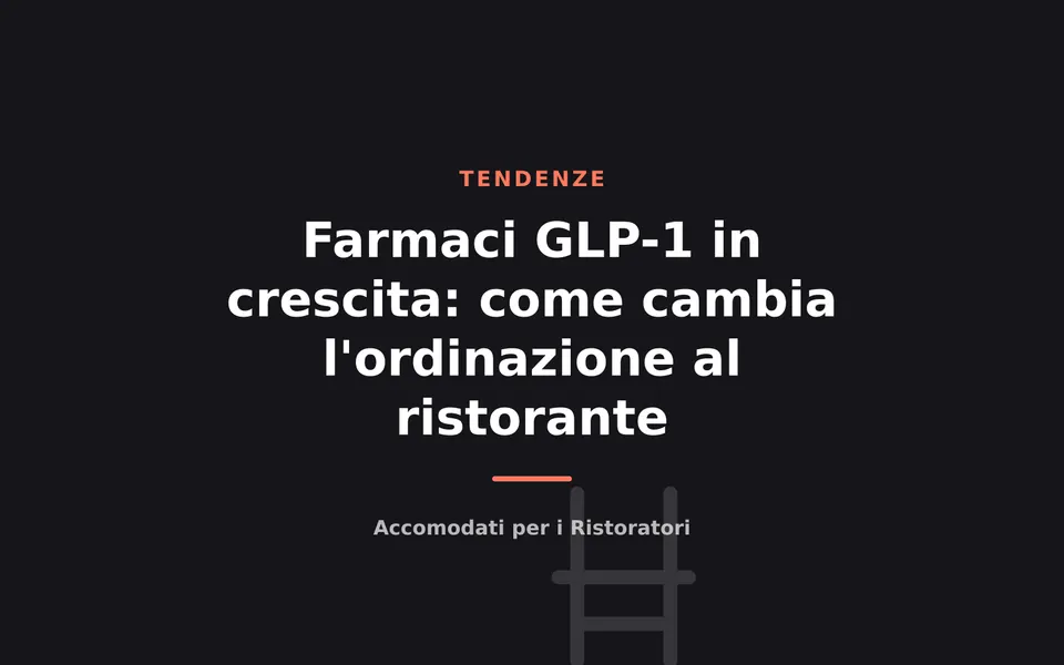 Farmaci GLP-1 in crescita: come cambia l'ordinazione al ristorante