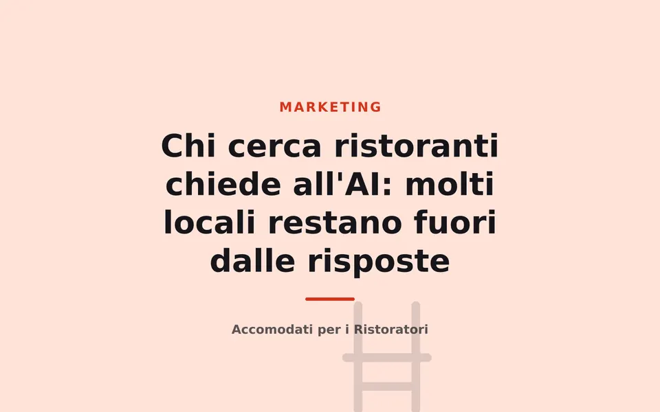 Chi cerca ristoranti chiede all'AI: molti locali restano fuori dalle risposte