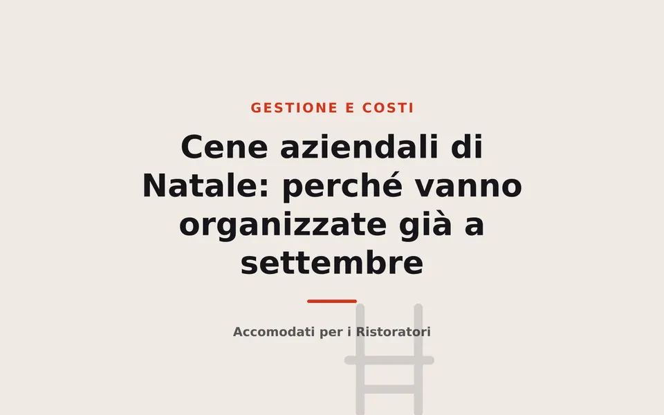 Cene aziendali di Natale: perché vanno organizzate già a settembre