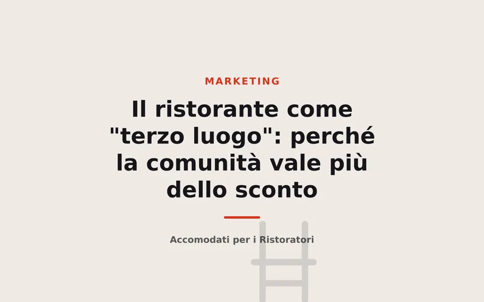 Il ristorante come "terzo luogo": perché la comunità vale più dello sconto