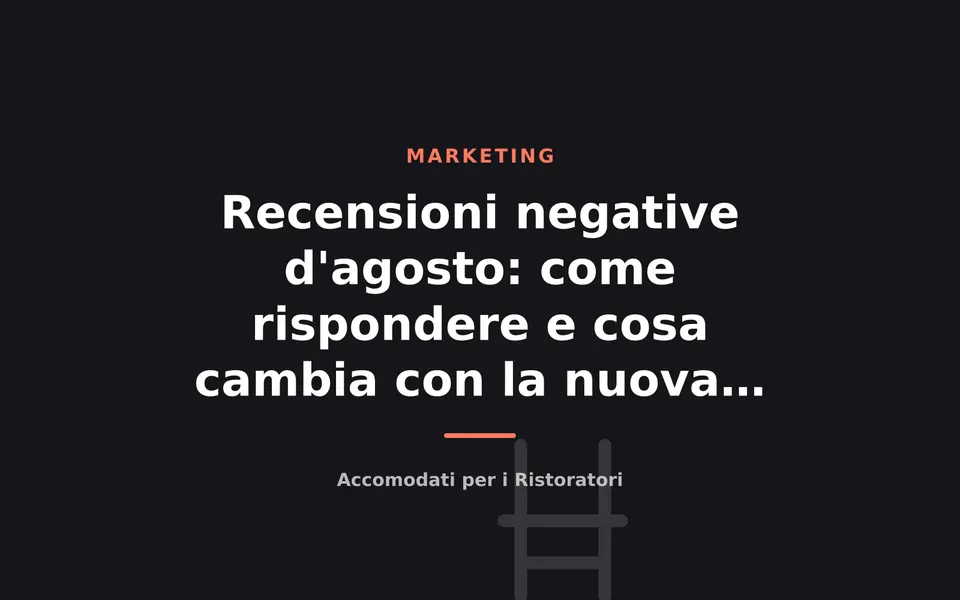 Recensioni negative d'agosto: come rispondere e cosa cambia con la nuova legge