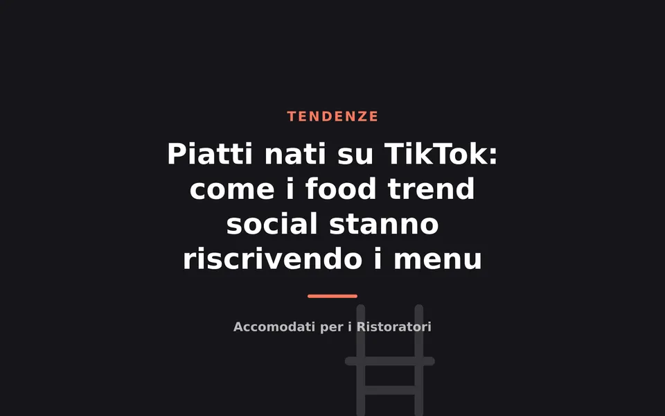Piatti nati su TikTok: come i food trend social stanno riscrivendo i menu