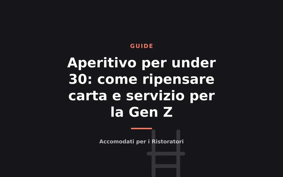 Aperitivo per under 30: come ripensare carta e servizio per la Gen Z