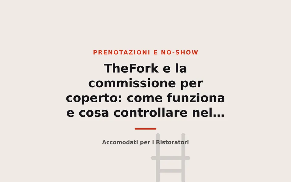 TheFork e la commissione per coperto: come funziona e cosa controllare nel contratto