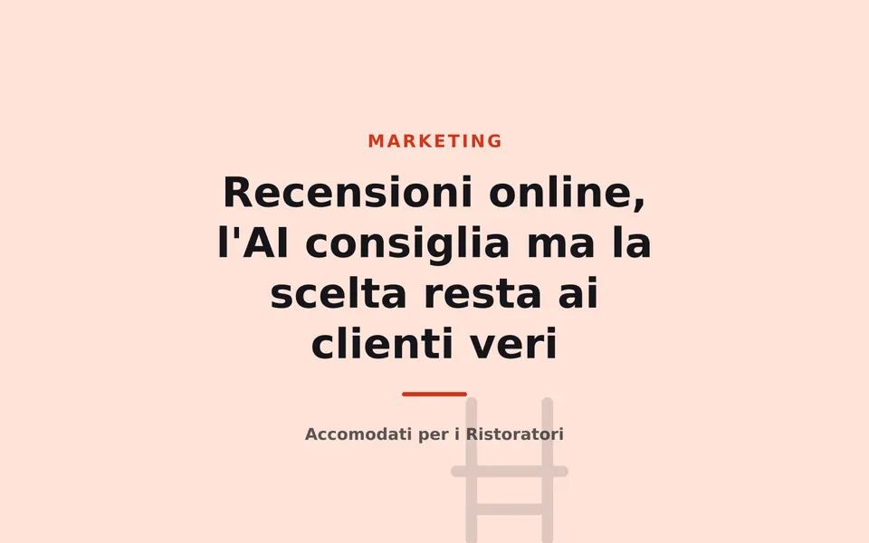 Recensioni online, l'AI consiglia ma la scelta resta ai clienti veri
