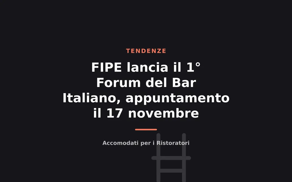 FIPE lancia il 1° Forum del Bar Italiano, appuntamento il 17 novembre